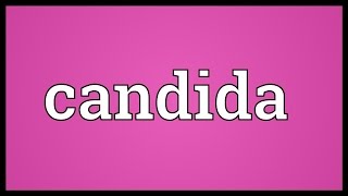 Candida Meaning [upl. by Eirual]