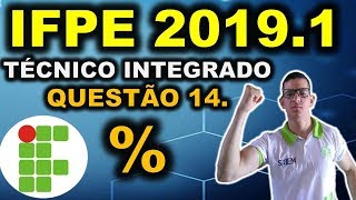 IFPE  20191  QUESTÃO 14  CURSO TÉCNICO INTEGRADO IFRN IFRJ IFCE IFPE IFAL IFTO IFMG [upl. by Nomad681]