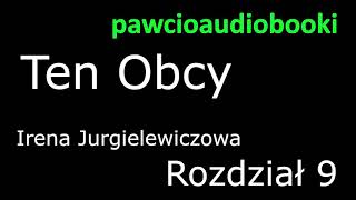 Ten Obcy Rozdział 9 Audiobook za darmo Irena Jurgielewiczowa [upl. by Isidora989]