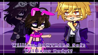 William Afton CONTROLS Soft Williams Body VERY ANGSTY Gacha Club My Au [upl. by Yerag]