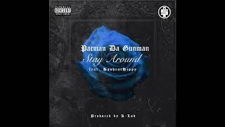 Pacman Da Gunman  Stay Around feat HoodratHippy Official Audio [upl. by Arlena230]