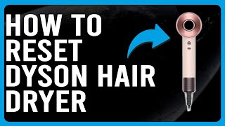 How To Reset Dyson Hair Dryer How To Do A Hard Reset On Dyson Hair Dryer [upl. by Sallie]