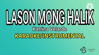 LASON MONG HALIK  KARAOKEINSTRUMENTAL Katrina Velarde quotBakit ganyan ang yong pagibig [upl. by Aruol]