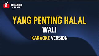 Wali  Yang Penting Halal Karaoke [upl. by Itsirhc]