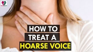 How to Treat a Hoarse Voice  Health Sutra [upl. by Zoes58]