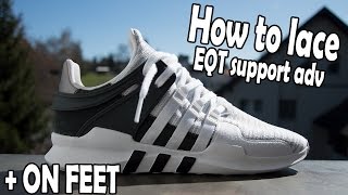 HOW TO LACE ADIDAS EQT SUPPORT ADV  ON FEET [upl. by Yentiw]