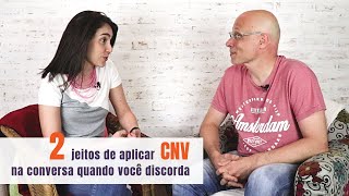 2 jeitos de aplicar CNV numa conversa quando você DISCORDA CNV na Prática [upl. by Bonny414]