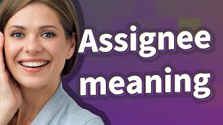 Assignee  meaning of Assignee [upl. by Ful113]