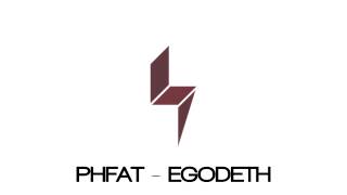 PHFAT  EGODETH [upl. by Nerrak810]