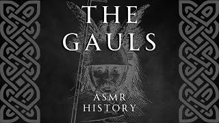 All About the Gauls  ASMR History Learning [upl. by Neraa940]