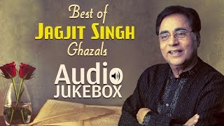 Best of Jagjit Singh Ghazals  Ghazal Hits  Audio Jukebox [upl. by Odnam]