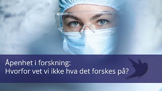 Åpenhet i forskning Hvorfor vet vi ikke hva det forskes på [upl. by Roselle]