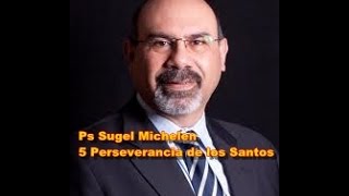 Ps Sugel Michelen 5 Perseverancia de los Santos [upl. by Nottage]