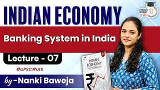 Indian Economy  Banking System in India for UPSC Exams  Lecture 07  StudyIQ IAS [upl. by Eninej]