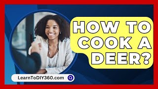 How To Cook A Deer  LearnToDIY360com [upl. by Modesty726]