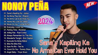 NONOY PEÑA Most Beautiful Love Songs 2024  Sanay Kapiling Ka No Arms Can Ever Hold You [upl. by Alodie]