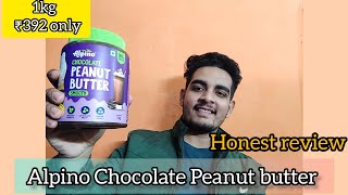 Alpino Chocolate Peanut butter Honest review  1kg at Rs 388 only  Dont buy before watching [upl. by Yleek]