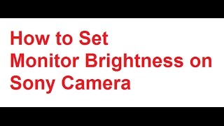 How to Set Monitor Brightness on Sony Camera Mirrorless A5000 A6000 RX WX HX Cara Mengatur Kecerah [upl. by Kaltman]