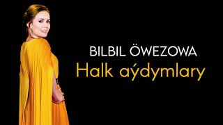 Bilbil Owezowa  Halk aydymlary  2021 [upl. by Eelesor]