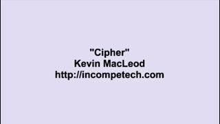 Kevin MacLeod  Cipher [upl. by Ellita]