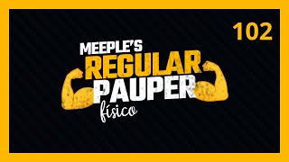 Meeples Club  Regular Pauper Físico 102 [upl. by Eveineg200]