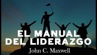 EL MANUAL DEL LIDERAZGO 26 Lecciones fundamentales que todo líder necesita John C MaxwellRESUMEN [upl. by Uella]