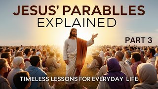 Jesus Parables Explained Timeless Lessons for Everyday Life   Part 3 history facts bible [upl. by Ahsim810]