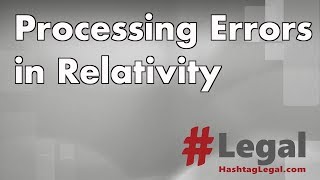 Tip  45 Understanding Relativity Processing Errors [upl. by Tav778]