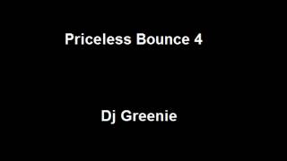 Priceless Bounce 4  Dj Greenie [upl. by Zwart]