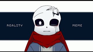 Reality  Meme  Undertale AU  Calm Sans [upl. by Anerda177]