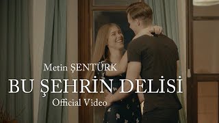 Metin Şentürk  Bu Şehrin Delisi Official Video [upl. by Dercy]