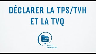 Déclarez la TPSTVH et la TVQ en ligne avec Mon dossier pour les entreprises [upl. by Sib]