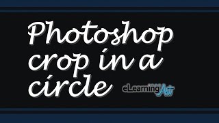 Photoshop Crop in a Circle [upl. by Malloch249]