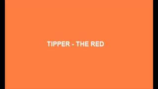 Tipper  The Red [upl. by Bina469]