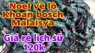 NOEL  khoan bosch malaisya  giá rẻ lịch sữ 120k máy  Giá Sỉ [upl. by Kiernan]