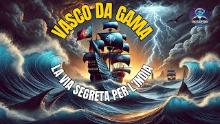 quotVasco da Gama e la Leggendaria Scoperta dellIndia  Storia del Mare delle Tenebrequot [upl. by Knut]