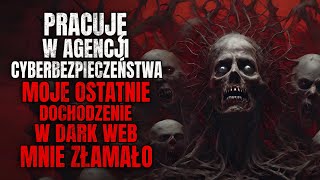 Pracuję w Agencji Cyberbezpieczeństwa Moje Ostatnie Dochodzenie w Dark Web mnie Złamało [upl. by Baniaz204]