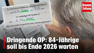 Dringende OP 84Jährige soll bis Ende 2026 warten  kronetv NEWS [upl. by Laiceps]