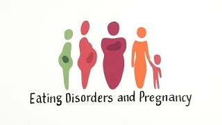 Eating Disorders and Pregnancy [upl. by Eelyahs]