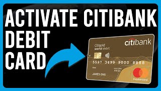 How To Activate Citibank Debit Card How Do I Activate My Citi Card Online [upl. by Nytsirk849]