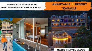 ANANTAM RESORTS  WITH MOST LUXURIOUS PLUNGE POOL 5 ⭐️ ROOMS IN KASAULI  BEST RESORT IN KASAULI [upl. by Ahsinav]