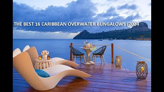 THE 16 BEST CARIBBEAN OVERWATER BUNGALOWS 2024 [upl. by Cheng]