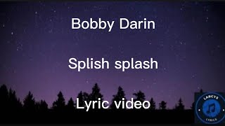 Bobby Darin  Splish splash Lyric video [upl. by Atteuqehs381]