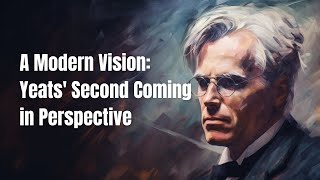 A Modern Vision Yeats Second Coming in Perspective [upl. by Yemrots646]