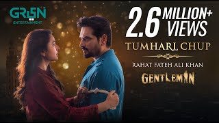 Gentleman OST  Tumhari Chup  Rahat Fateh Ali Khan  Humayun Saeed Yumna Zaidi  Green TV [upl. by Ennyroc]