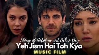 Orhan and Holofira  Music Film  Yeh Jism Hai Toh Kya [upl. by Ibrahim]