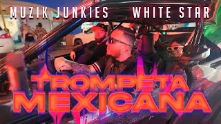 Muzik Junkies x White Star  TROMPETA MEXICANA Video Oficial [upl. by Eirised]