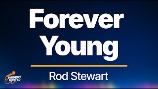 Forever Young Rod Stewart HD Karaoke [upl. by Cati412]