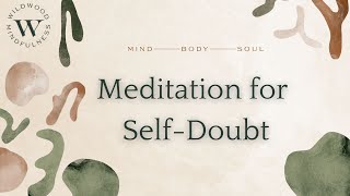 Meditation for SelfDoubt Building SelfConfidence and SelfEsteem [upl. by Enitnemelc]