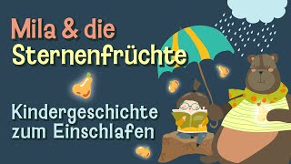 Kindergeschichte zum Einschlafen und Träumen ⭐️ Mila und die tanzenden Sternenfrüchte ⭐️ ab 3 Jahren [upl. by Otsenre]